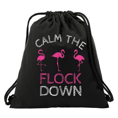 Calm The Flock Down Flamingo Summer Gift Drawstring Bag