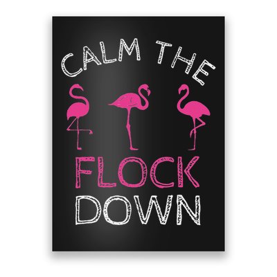 Calm The Flock Down Flamingo Summer Gift Poster
