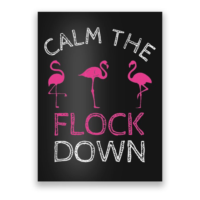Calm The Flock Down Flamingo Summer Gift Poster