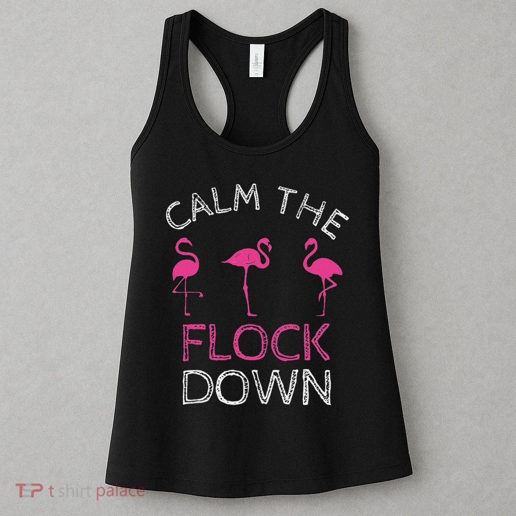 Calm The Flock Down Flamingo Summer Gift Womens Tank Top