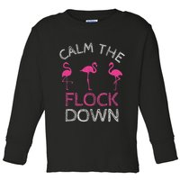 Calm The Flock Down Flamingo Summer Gift Toddler Long Sleeve Shirt