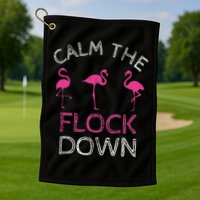 Calm The Flock Down Flamingo Summer Gift Golf Towel