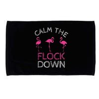 Calm The Flock Down Flamingo Summer Gift Microfiber Hand Towel