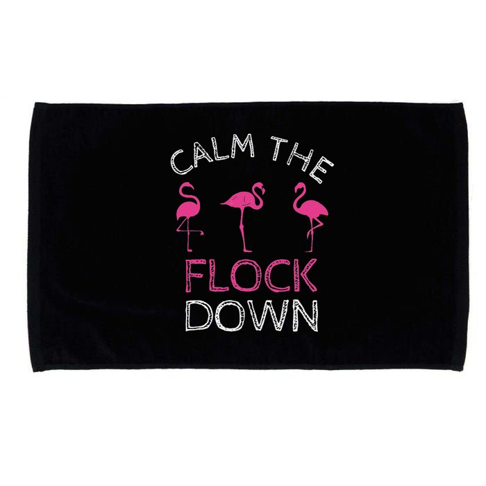 Calm The Flock Down Flamingo Summer Gift Microfiber Hand Towel