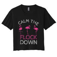 Calm The Flock Down Flamingo Summer Gift Crop Top