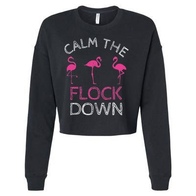 Calm The Flock Down Flamingo Summer Gift Cropped Pullover Crew