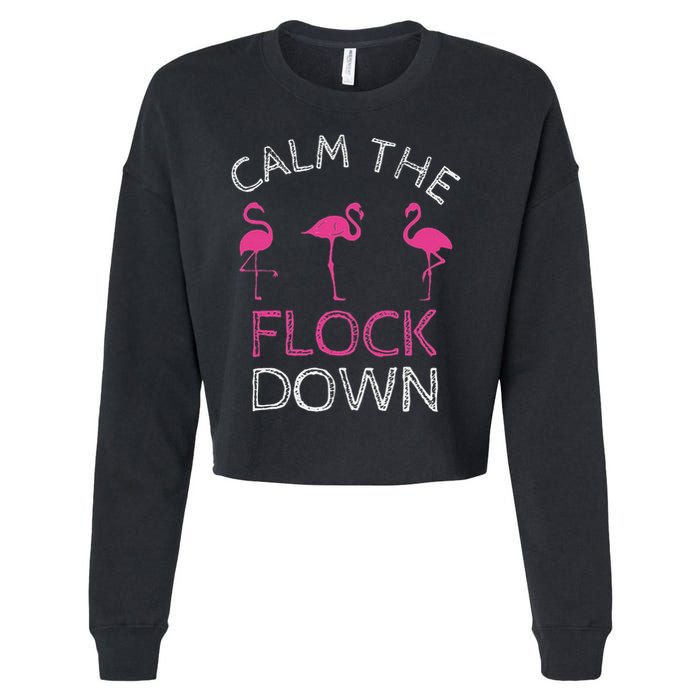 Calm The Flock Down Flamingo Summer Gift Cropped Pullover Crew