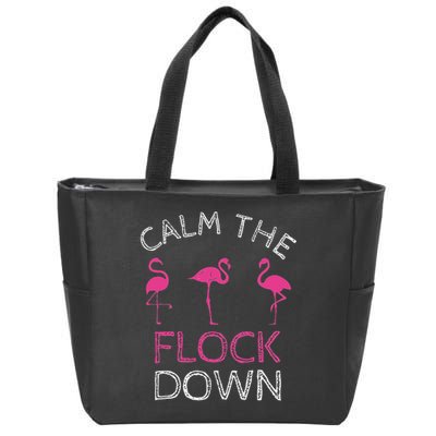 Calm The Flock Down Flamingo Summer Gift Zip Tote Bag