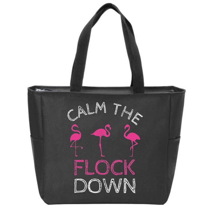 Calm The Flock Down Flamingo Summer Gift Zip Tote Bag