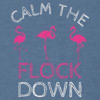 Calm The Flock Down Flamingo Summer Gift Garment-Dyed Sweatshirt