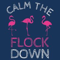 Calm The Flock Down Flamingo Summer Gift Infant Baby Jersey Bodysuit