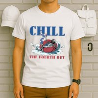 Chill The Fourth Out 4th Of July T-Shirt