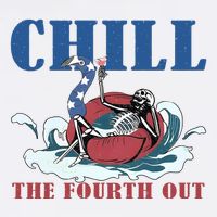 Chill The Fourth Out 4th Of July T-Shirt