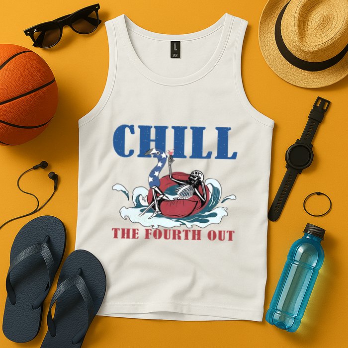 Chill The Fourth Out 4th Of July Tank Top