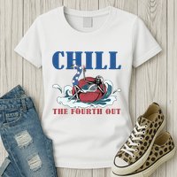 Chill The Fourth Out 4th Of July Womens T-Shirt