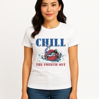 Chill The Fourth Out 4th Of July Womens T-Shirt