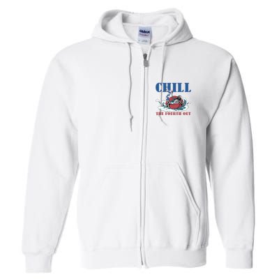 Chill The Fourth Out 4th Of July Full Zip Hoodie