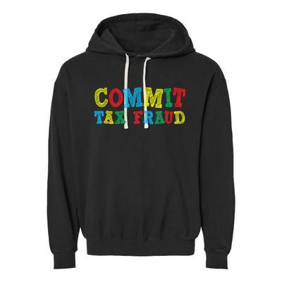 Commit Tax Fraud Funny Garment-Dyed Fleece Hoodie