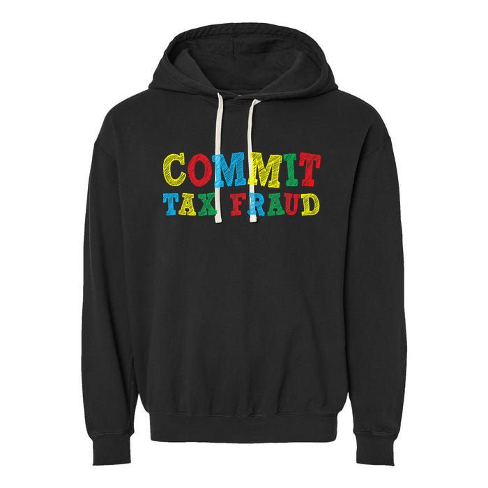 Commit Tax Fraud Funny Garment-Dyed Fleece Hoodie