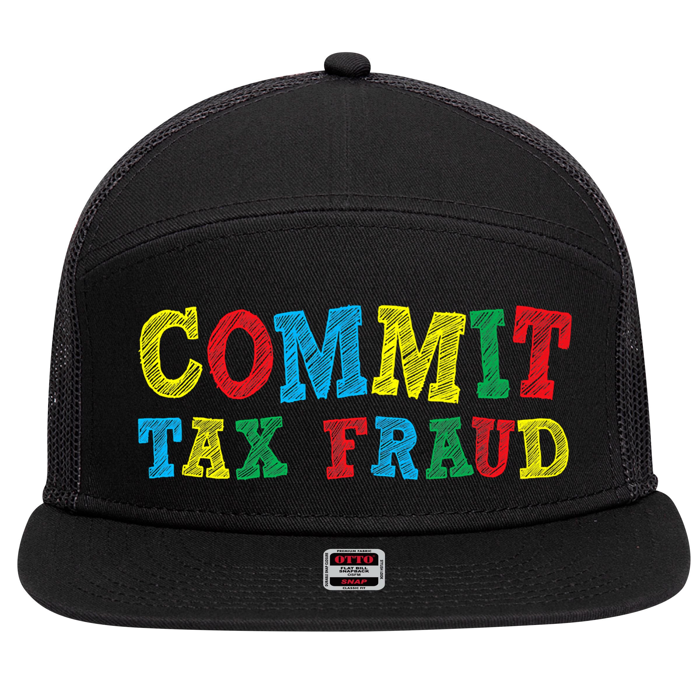Commit Tax Fraud Funny 7 Panel Mesh Trucker Snapback Hat