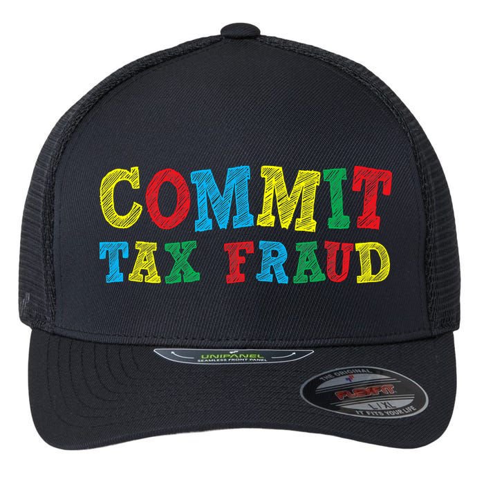 Commit Tax Fraud Funny Flexfit Unipanel Trucker Cap