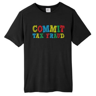 Commit Tax Fraud Funny Tall Fusion ChromaSoft Performance T-Shirt