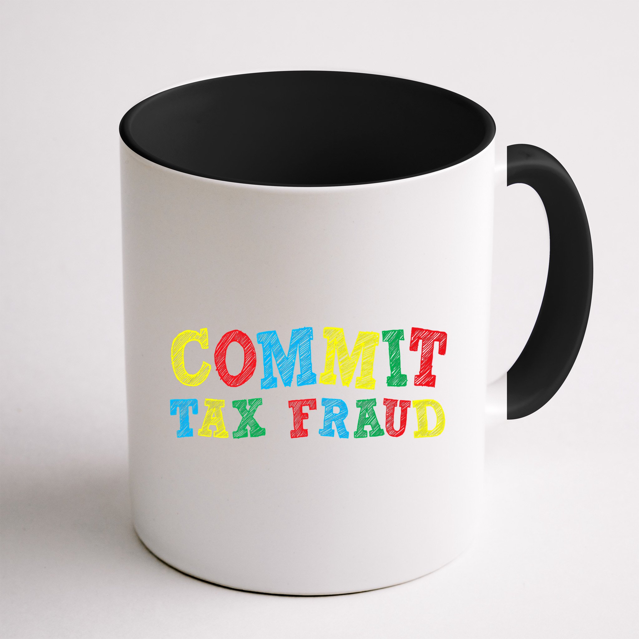 Commit Tax Fraud Funny Mug