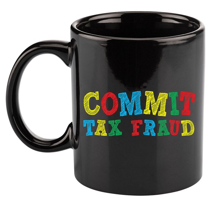 Commit Tax Fraud Funny 11oz C Handle Ceramic Mug