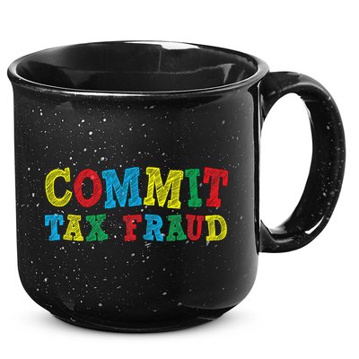 Commit Tax Fraud Funny 15oz Campfire Ceramic Mug