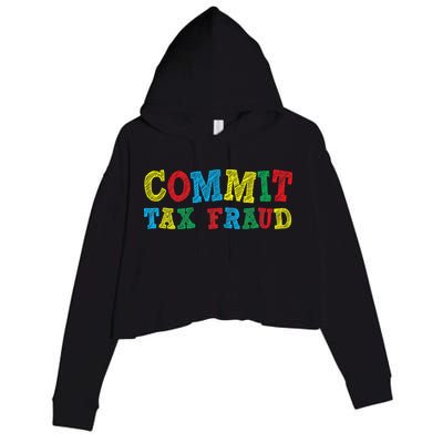 Commit Tax Fraud Funny Crop Fleece Hoodie