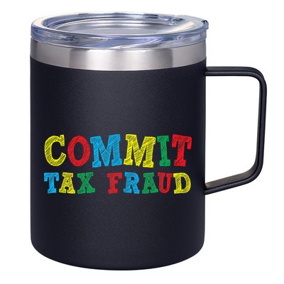Commit Tax Fraud Funny 12oz Stainless Steel Coffee Mug