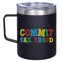 Commit Tax Fraud Funny 12oz Stainless Steel Coffee Mug