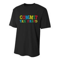 Commit Tax Fraud Funny Youth Performance Sprint T-Shirt