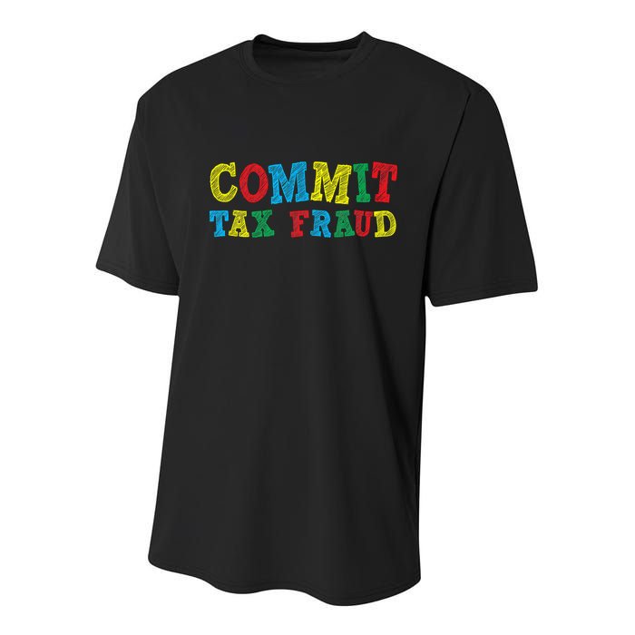Commit Tax Fraud Funny Youth Performance Sprint T-Shirt