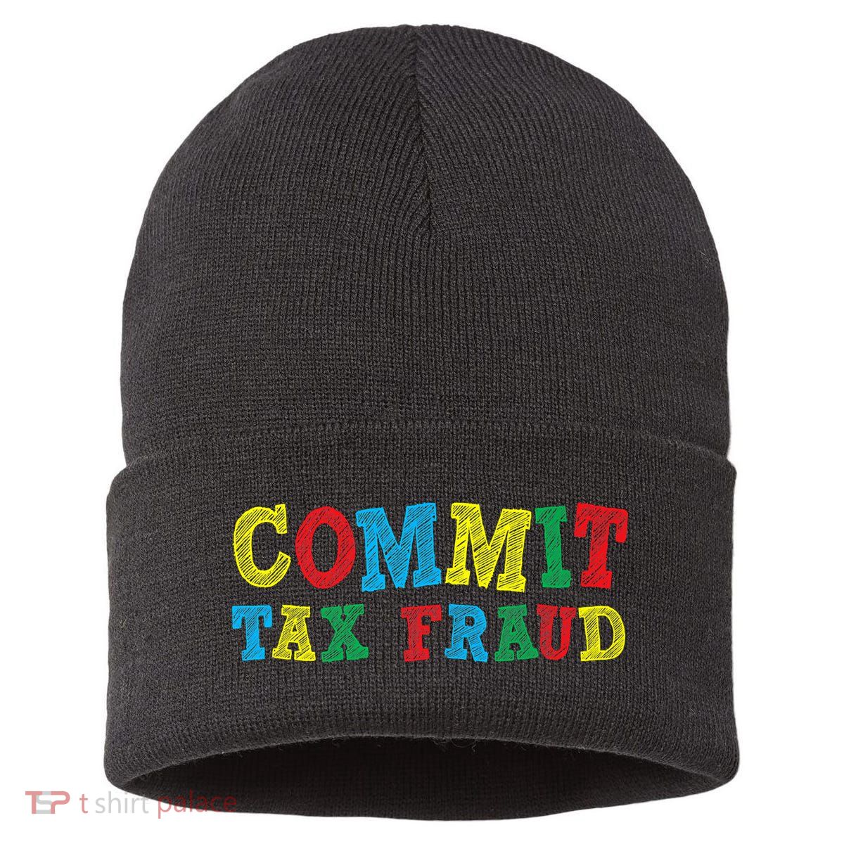 Commit Tax Fraud Funny Sustainable Knit Beanie