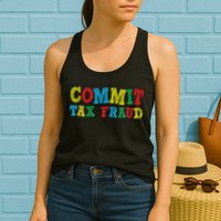Commit Tax Fraud Funny Womens Tank Top