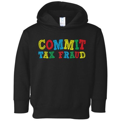 Commit Tax Fraud Funny Toddler Hoodie