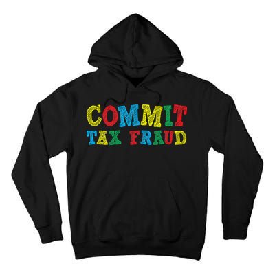 Commit Tax Fraud Funny Tall Hoodie