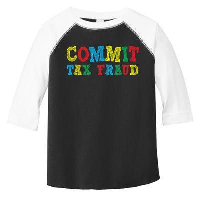 Commit Tax Fraud Funny Toddler Fine Jersey T-Shirt