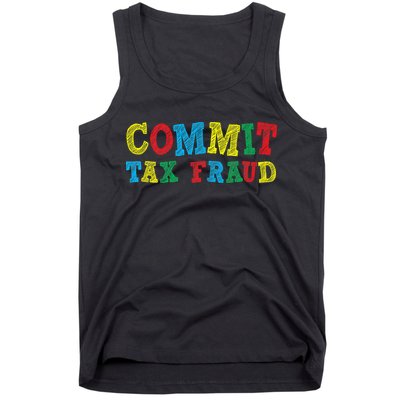 Commit Tax Fraud Funny Tank Top