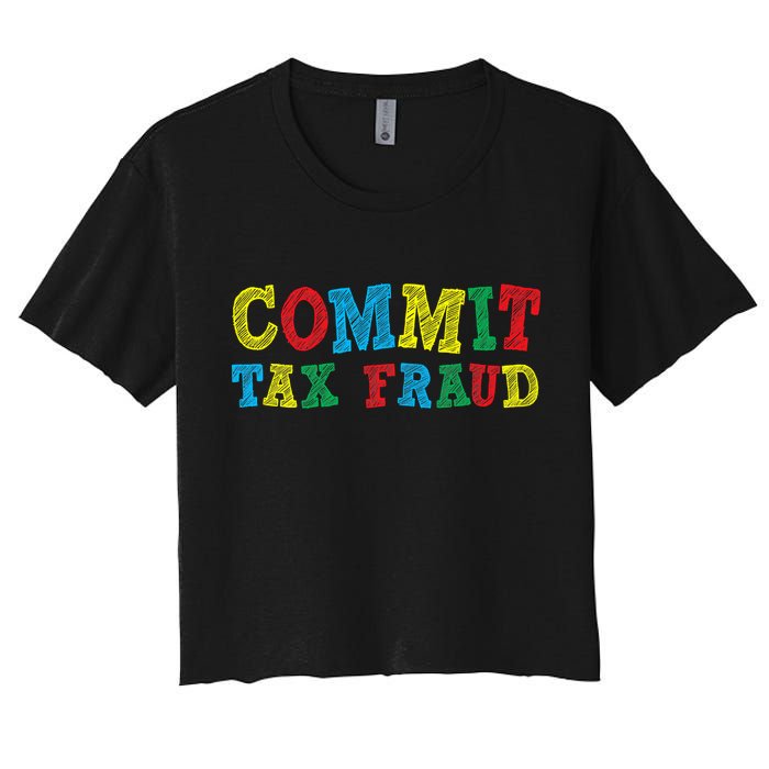 Commit Tax Fraud Funny Crop Top