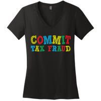 Commit Tax Fraud Funny Women's V-Neck T-Shirt