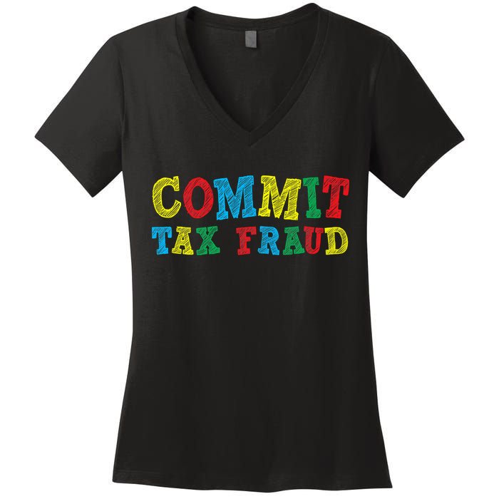 Commit Tax Fraud Funny Women's V-Neck T-Shirt