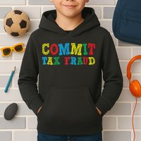 Commit Tax Fraud Funny Kids Hoodie