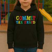 Commit Tax Fraud Funny Kids Hoodie