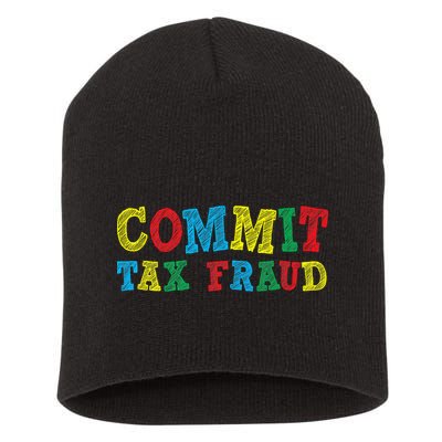 Commit Tax Fraud Funny Short Acrylic Beanie