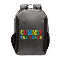 Commit Tax Fraud Funny Vector Backpack