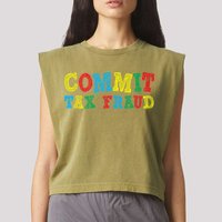 Commit Tax Fraud Funny Garment-Dyed Women's Muscle Tee