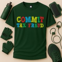 Commit Tax Fraud Funny Performance Shirt