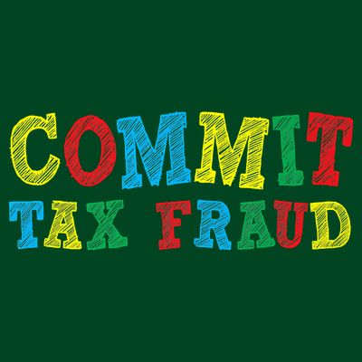 Commit Tax Fraud Funny T-Shirt